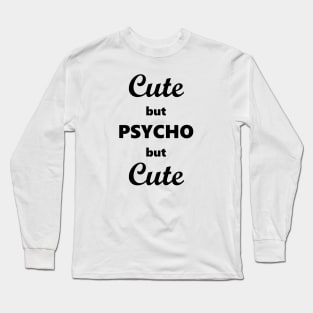 Cute but psycho but cute Long Sleeve T-Shirt